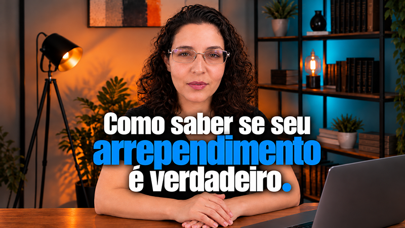 como saber se o seu arrependimento é verdadeiro